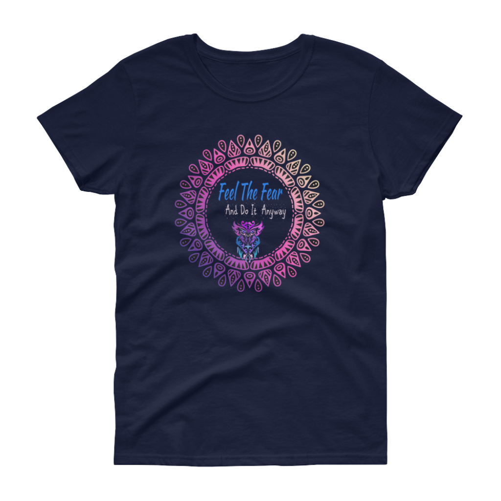 Feel The Fear Women's T-shirt - C.W. Art Studio