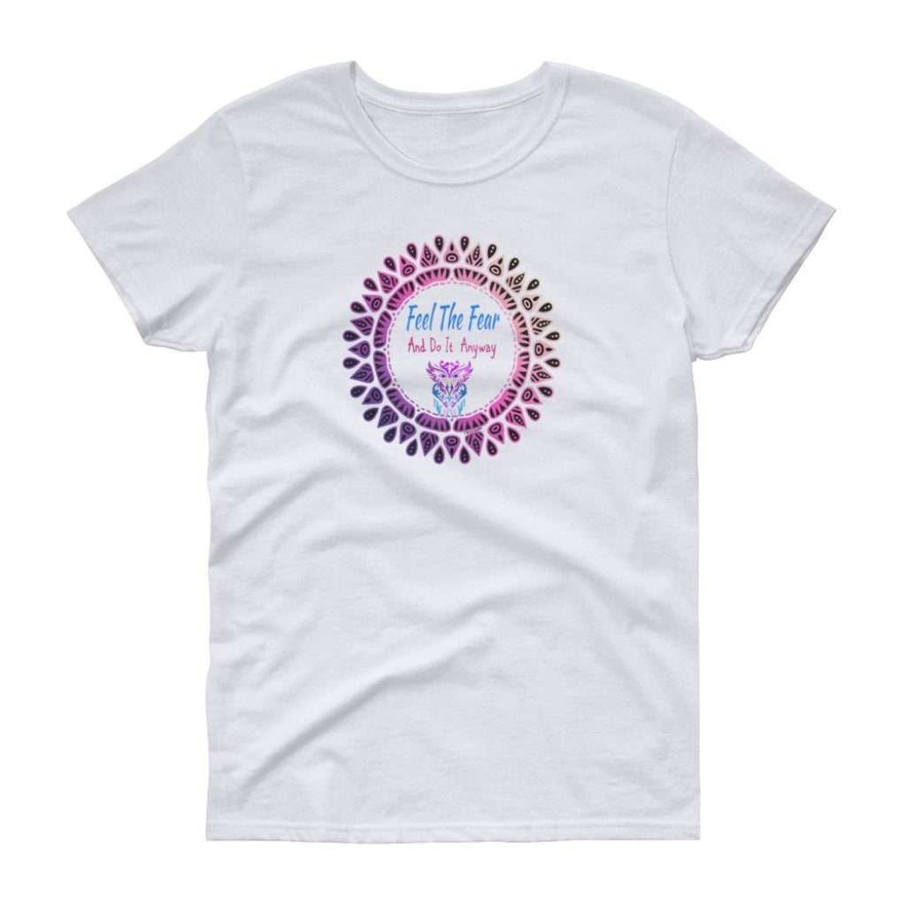 Feel The Fear Women's T-shirt - C.W. Art Studio