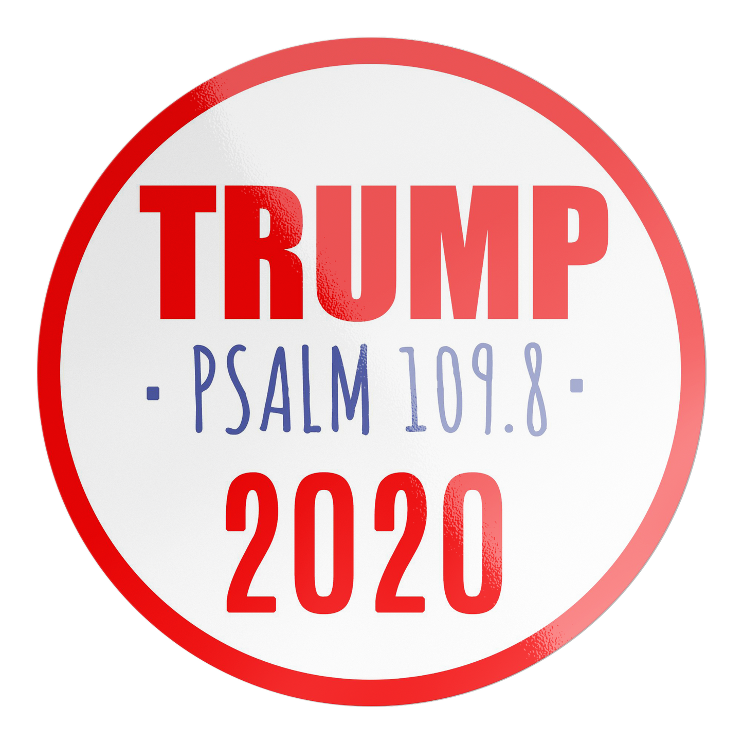 Trump 2020 Psalm 109.8 Bible Quote Indoor Outdoor Round Sticker